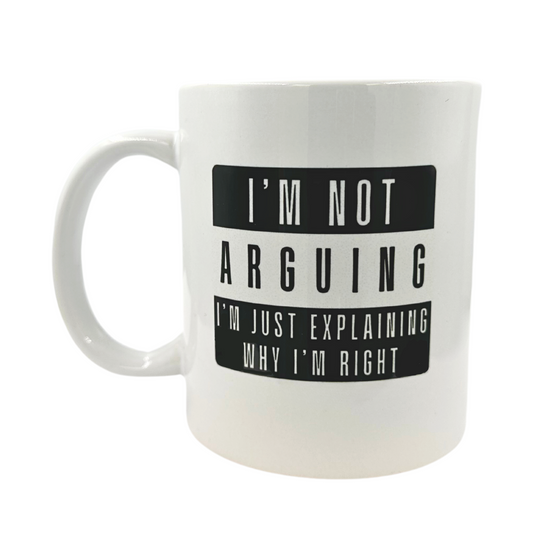 White 11 oz Ceramic Mug with Funny 'I'm Not Arguing, I'm Just Explaining Why I'm Right' Print